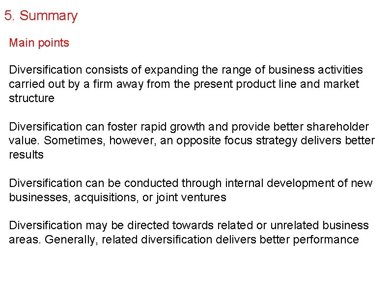 5. Summary Main points Diversification consists of expanding the range of business activities carried