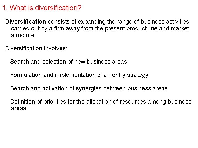 1. What is diversification? Diversification consists of expanding the range of business activities carried