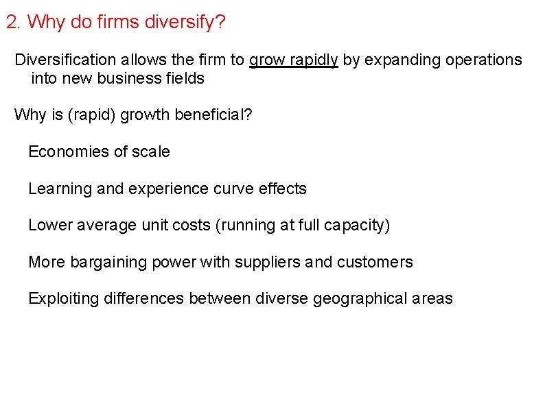 2. Why do firms diversify? Diversification allows the firm to grow rapidly by expanding