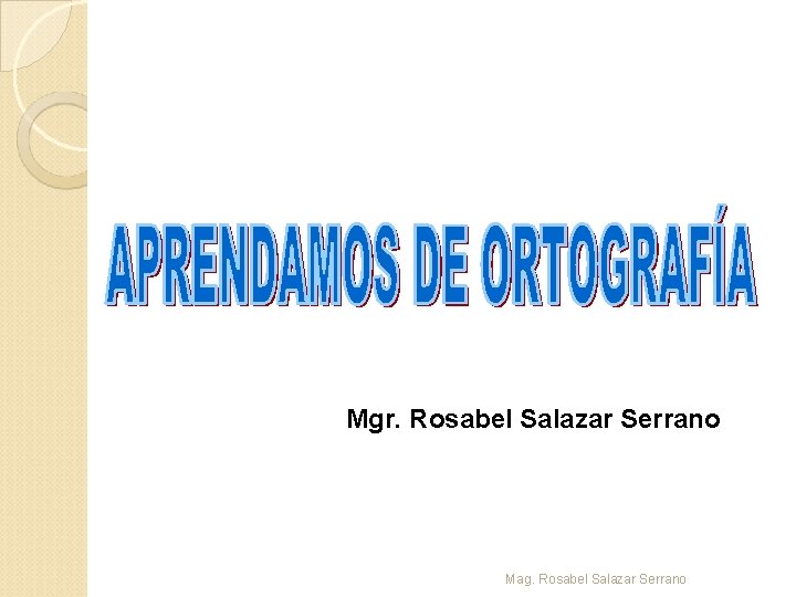 Mgr. Rosabel Salazar Serrano Mag. Rosabel Salazar Serrano 