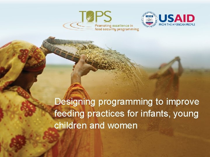 Designing programming to improve feeding practices for infants, young children and women 