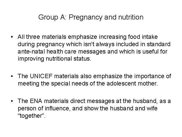 Group A: Pregnancy and nutrition • All three materials emphasize increasing food intake during