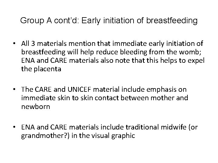 Group A cont’d: Early initiation of breastfeeding • All 3 materials mention that immediate