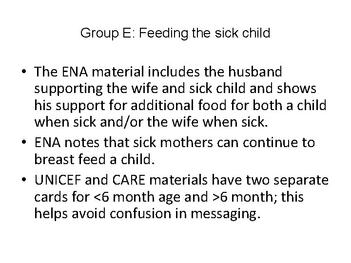 Group E: Feeding the sick child • The ENA material includes the husband supporting