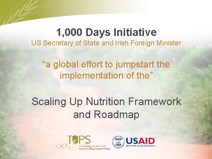 1, 000 Days Initiative US Secretary of State and Irish Foreign Minister “a global