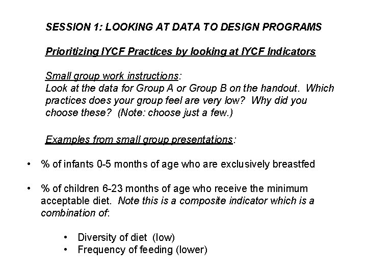 SESSION 1: LOOKING AT DATA TO DESIGN PROGRAMS Prioritizing IYCF Practices by looking at
