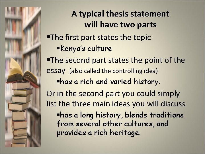 A typical thesis statement will have two parts §The first part states the topic