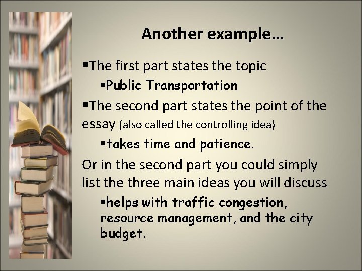 Another example… §The first part states the topic §Public Transportation §The second part states