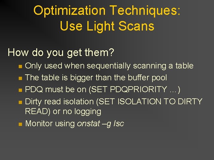 Optimization Techniques: Use Light Scans How do you get them? n n n Only Optimization Techniques: Use Light Scans How do you get them? n n n Only