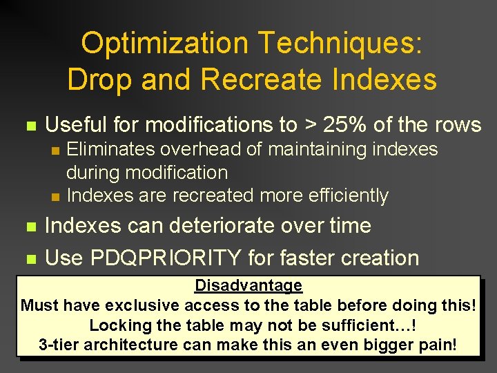 Optimization Techniques: Drop and Recreate Indexes n Useful for modifications to > 25% of Optimization Techniques: Drop and Recreate Indexes n Useful for modifications to > 25% of