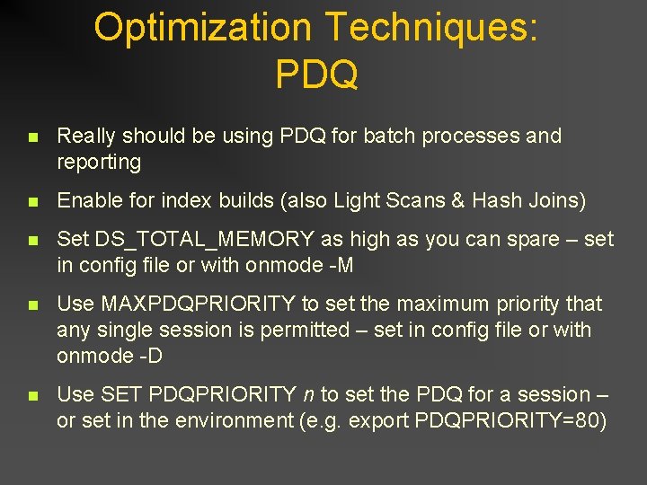 Optimization Techniques: PDQ n Really should be using PDQ for batch processes and reporting Optimization Techniques: PDQ n Really should be using PDQ for batch processes and reporting