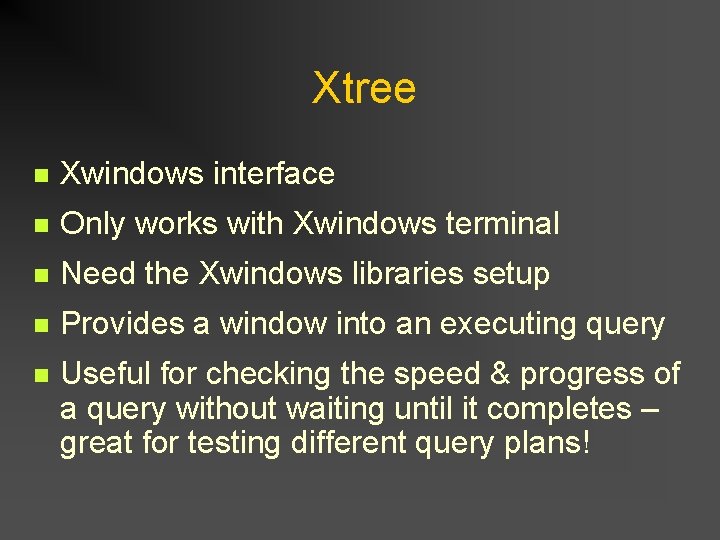 Xtree n Xwindows interface n Only works with Xwindows terminal n Need the Xwindows Xtree n Xwindows interface n Only works with Xwindows terminal n Need the Xwindows