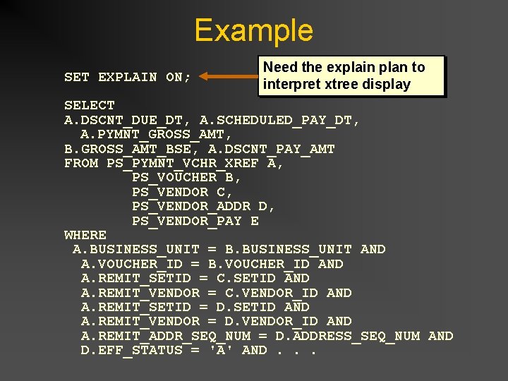 Example SET EXPLAIN ON; Need the explain plan to interpret xtree display SELECT A. Example SET EXPLAIN ON; Need the explain plan to interpret xtree display SELECT A.