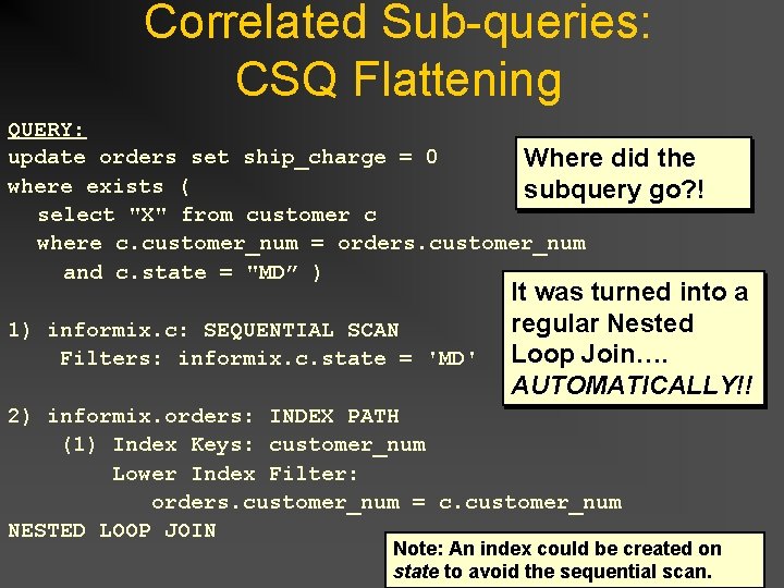 Correlated Sub-queries: CSQ Flattening QUERY: update orders set ship_charge = 0 Where did the Correlated Sub-queries: CSQ Flattening QUERY: update orders set ship_charge = 0 Where did the
