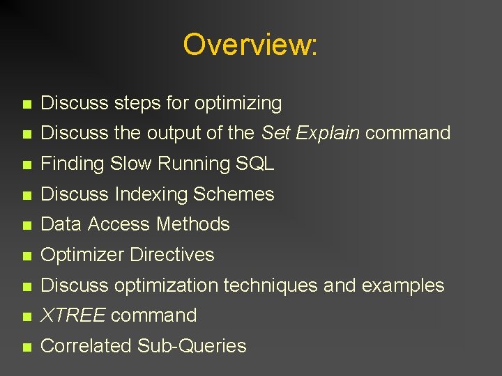Overview: n Discuss steps for optimizing n Discuss the output of the Set Explain Overview: n Discuss steps for optimizing n Discuss the output of the Set Explain