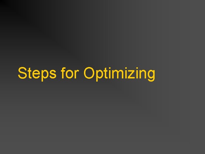 Steps for Optimizing Steps for Optimizing