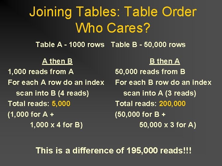 Joining Tables: Table Order Who Cares? Table A - 1000 rows Table B - Joining Tables: Table Order Who Cares? Table A - 1000 rows Table B -