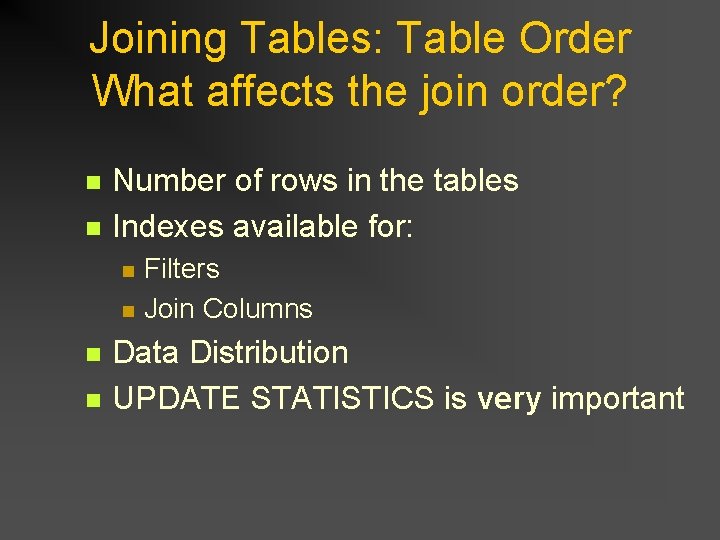 Joining Tables: Table Order What affects the join order? n n Number of rows Joining Tables: Table Order What affects the join order? n n Number of rows