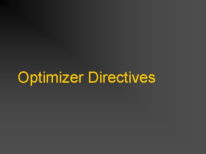 Optimizer Directives Optimizer Directives
