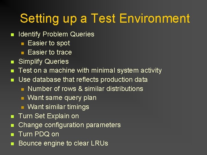 Setting up a Test Environment n n n n Identify Problem Queries n Easier Setting up a Test Environment n n n n Identify Problem Queries n Easier