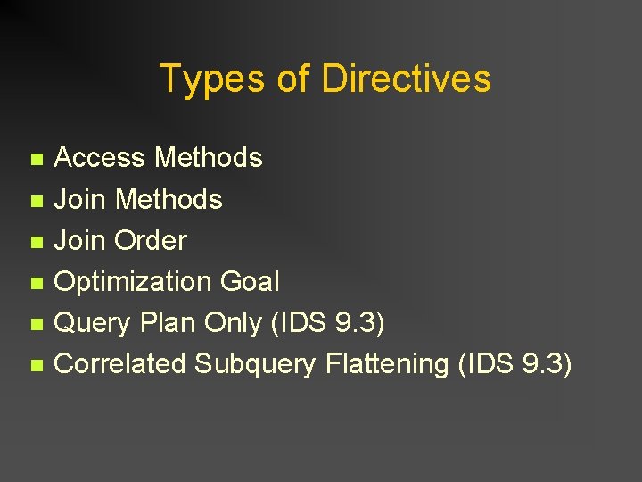 Types of Directives n n n Access Methods Join Order Optimization Goal Query Plan Types of Directives n n n Access Methods Join Order Optimization Goal Query Plan