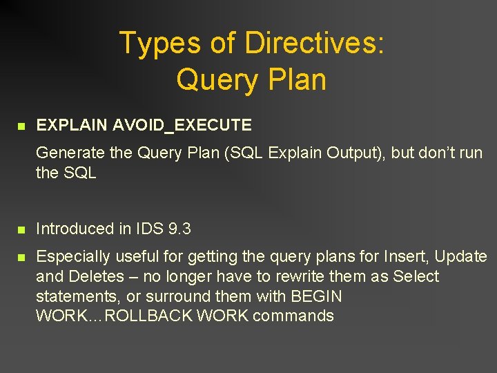 Types of Directives: Query Plan n EXPLAIN AVOID_EXECUTE Generate the Query Plan (SQL Explain Types of Directives: Query Plan n EXPLAIN AVOID_EXECUTE Generate the Query Plan (SQL Explain