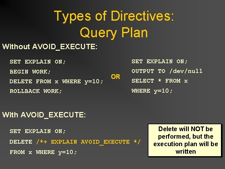 Types of Directives: Query Plan Without AVOID_EXECUTE: SET EXPLAIN ON; BEGIN WORK; OUTPUT TO Types of Directives: Query Plan Without AVOID_EXECUTE: SET EXPLAIN ON; BEGIN WORK; OUTPUT TO