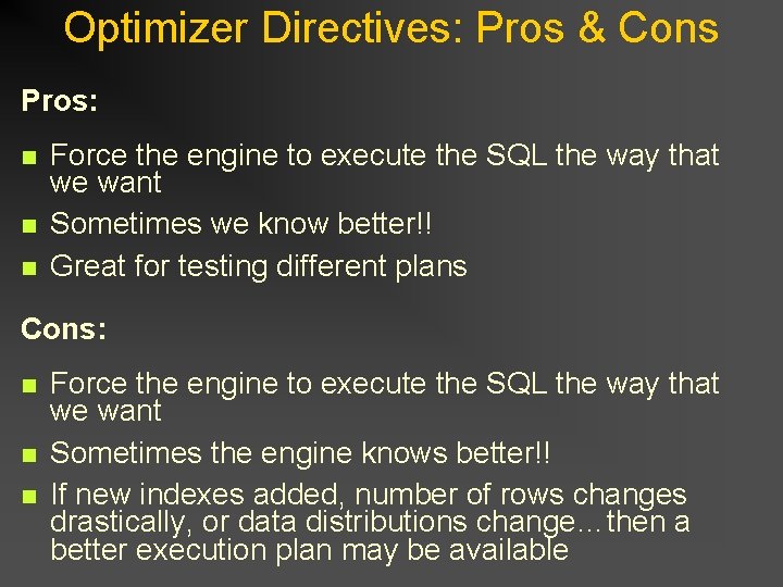 Optimizer Directives: Pros & Cons Pros: n n n Force the engine to execute Optimizer Directives: Pros & Cons Pros: n n n Force the engine to execute