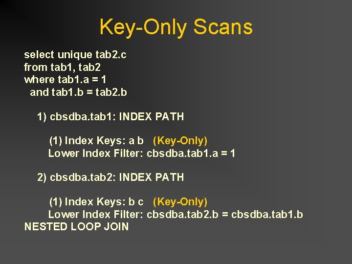 Key-Only Scans select unique tab 2. c from tab 1, tab 2 where tab Key-Only Scans select unique tab 2. c from tab 1, tab 2 where tab