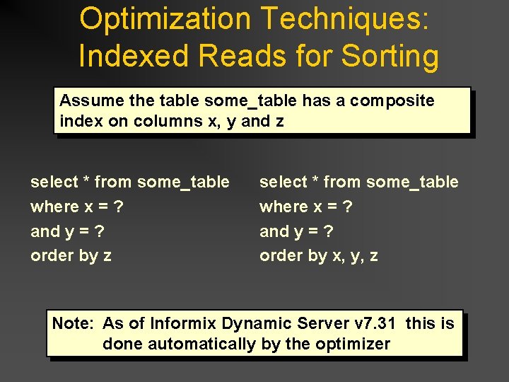 Optimization Techniques: Indexed Reads for Sorting Assume the table some_table has a composite index Optimization Techniques: Indexed Reads for Sorting Assume the table some_table has a composite index