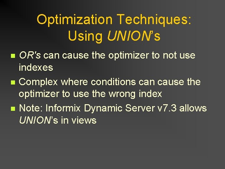 Optimization Techniques: Using UNION’s n n n OR's can cause the optimizer to not Optimization Techniques: Using UNION’s n n n OR's can cause the optimizer to not