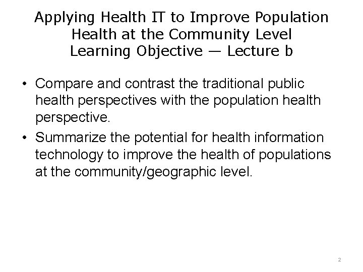 Applying Health IT to Improve Population Health at the Community Level Learning Objective —