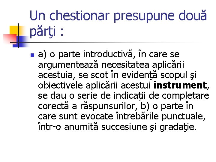 Un chestionar presupune două părţi : n a) o parte introductivă, în care se