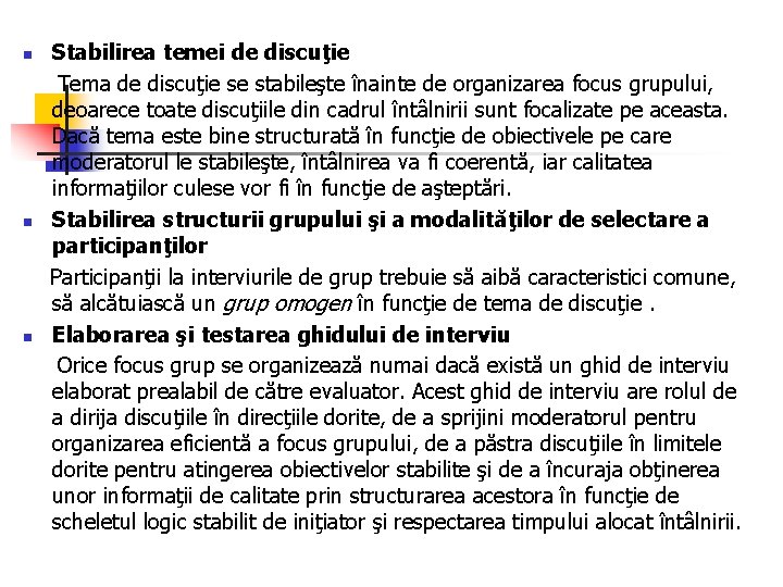 Stabilirea temei de discuţie Tema de discuţie se stabileşte înainte de organizarea focus grupului,