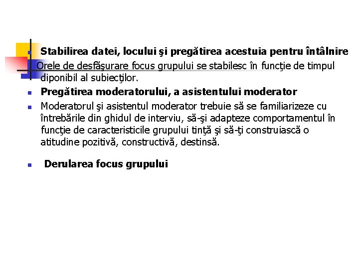 Stabilirea datei, locului şi pregătirea acestuia pentru întâlnire Orele de desfăşurare focus grupului se