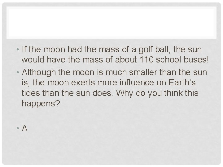 • If the moon had the mass of a golf ball, the sun • If the moon had the mass of a golf ball, the sun
