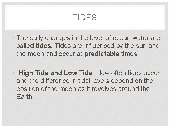 TIDES • The daily changes in the level of ocean water are called tides. TIDES • The daily changes in the level of ocean water are called tides.