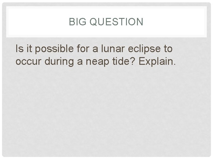 BIG QUESTION Is it possible for a lunar eclipse to occur during a neap BIG QUESTION Is it possible for a lunar eclipse to occur during a neap