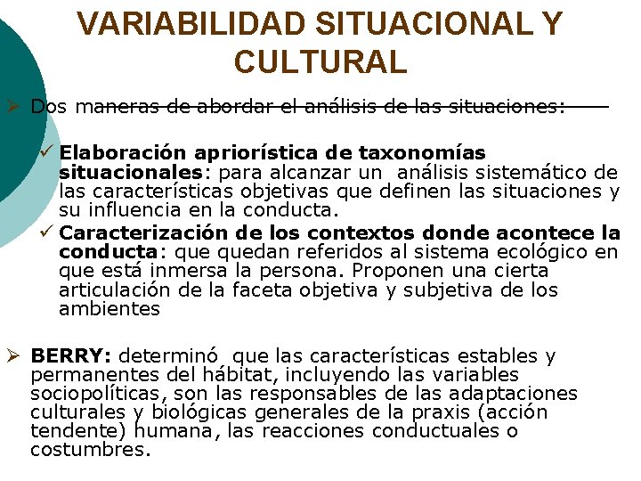 VARIABILIDAD SITUACIONAL Y CULTURAL Ø Dos maneras de abordar el análisis de las situaciones: