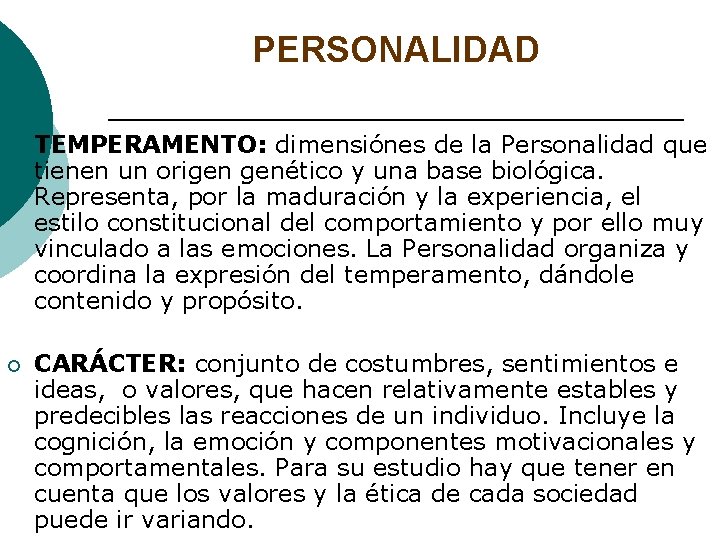 PERSONALIDAD ¡ TEMPERAMENTO: dimensiónes de la Personalidad que tienen un origen genético y una