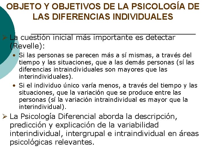 OBJETO Y OBJETIVOS DE LA PSICOLOGÍA DE LAS DIFERENCIAS INDIVIDUALES Ø La cuestión inicial