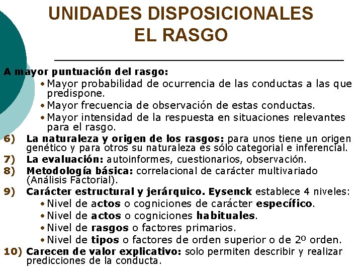 UNIDADES DISPOSICIONALES EL RASGO A mayor puntuación del rasgo: 6) 7) 8) 9) •