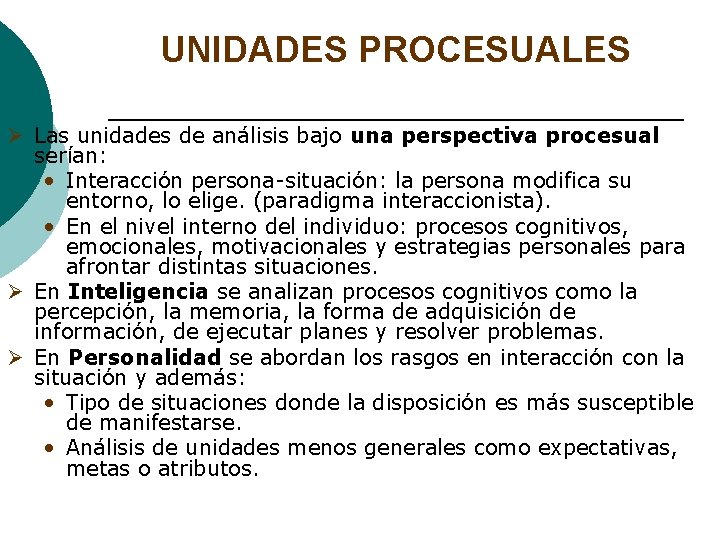 UNIDADES PROCESUALES Ø Las unidades de análisis bajo una perspectiva procesual serían: • Interacción