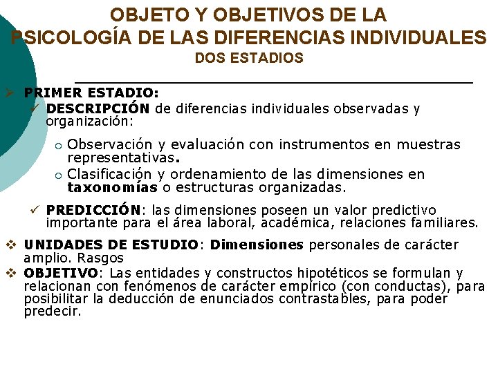 OBJETO Y OBJETIVOS DE LA PSICOLOGÍA DE LAS DIFERENCIAS INDIVIDUALES DOS ESTADIOS Ø PRIMER