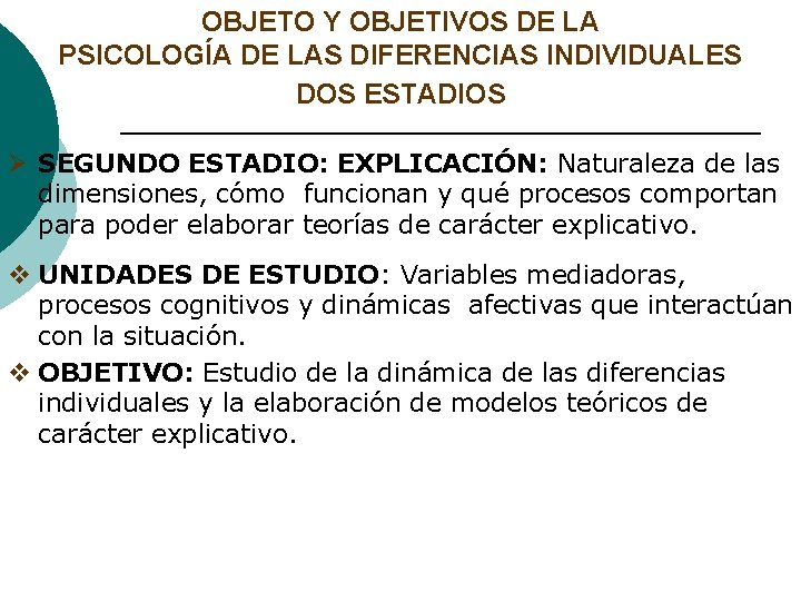 OBJETO Y OBJETIVOS DE LA PSICOLOGÍA DE LAS DIFERENCIAS INDIVIDUALES DOS ESTADIOS Ø SEGUNDO