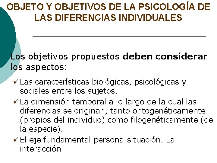 OBJETO Y OBJETIVOS DE LA PSICOLOGÍA DE LAS DIFERENCIAS INDIVIDUALES Los objetivos propuestos deben