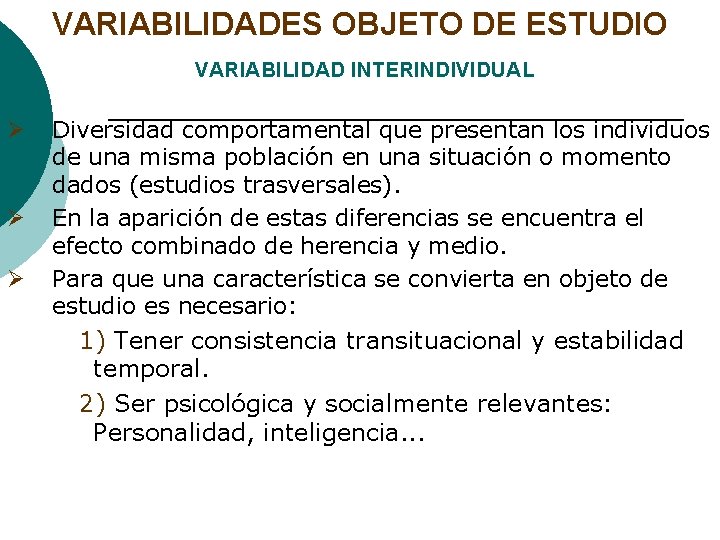 VARIABILIDADES OBJETO DE ESTUDIO VARIABILIDAD INTERINDIVIDUAL Ø Ø Ø Diversidad comportamental que presentan los