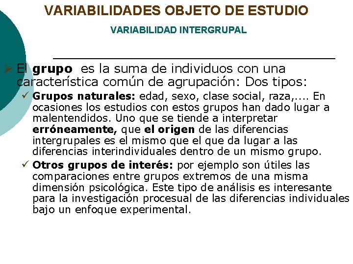 VARIABILIDADES OBJETO DE ESTUDIO VARIABILIDAD INTERGRUPAL Ø El grupo es la suma de individuos