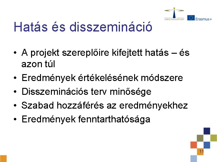 Hatás és disszemináció • A projekt szereplőire kifejtett hatás – és azon túl •