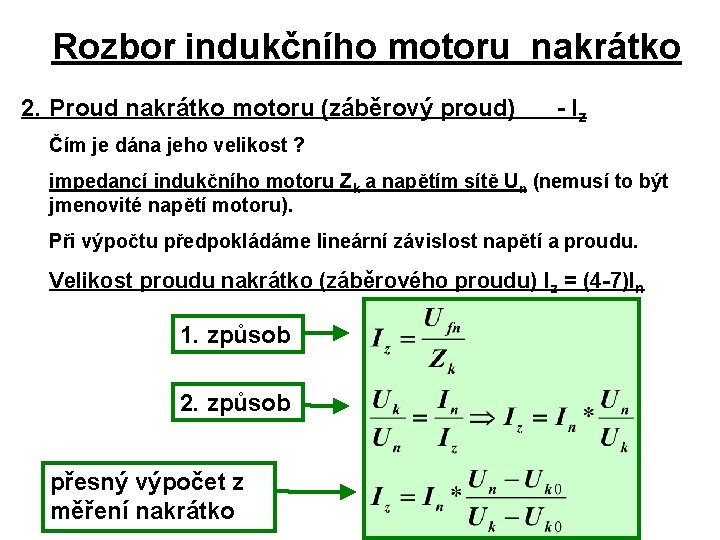 Rozbor indukčního motoru nakrátko 2. Proud nakrátko motoru (záběrový proud) - Iz Čím je